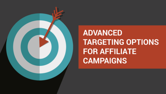 Advanced Targeting Options For Affiliate Campaigns - Adsterra's Blog