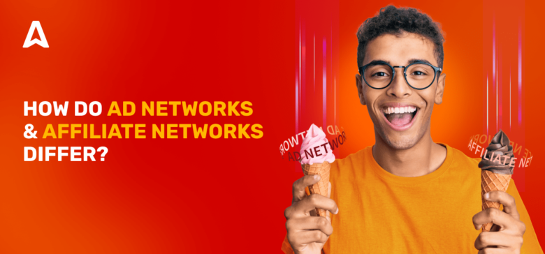 Guide to learning differences between ad networks vs affiliate networks