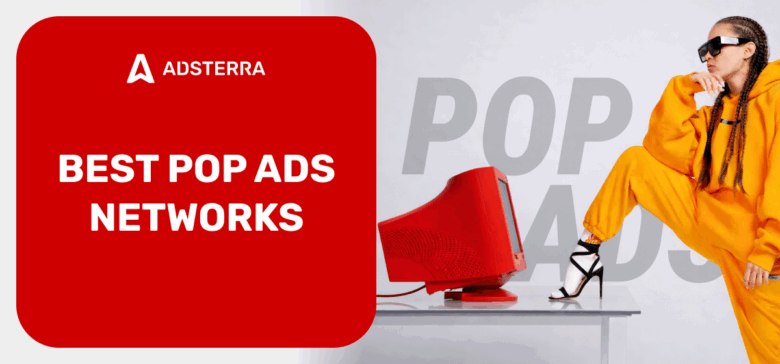 Best 14 Pop Ad Networks (Popunders & Popups) to Try for Advertising