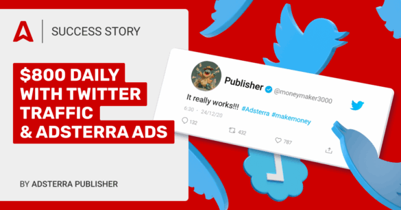 Adsterra Publisher: How I Monetize Twitter Traffic [$800 Daily Payment Proof]