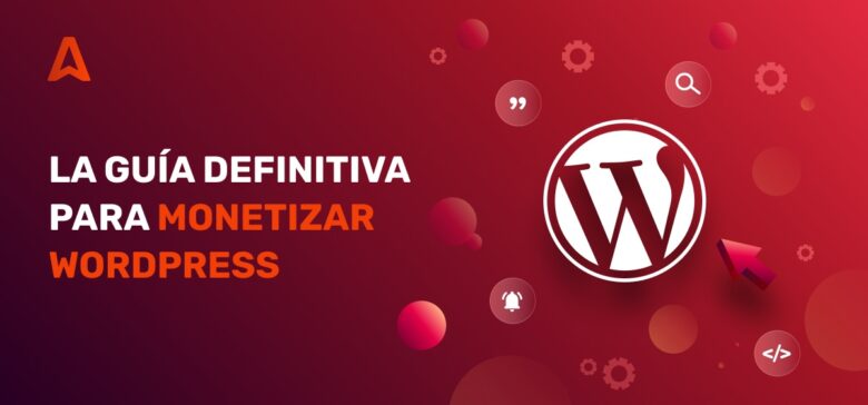 10 Formas de Ganar Dinero con WordPress en 2025