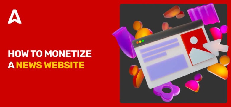 How to Start a News Website and Monetize It? Useful Steps