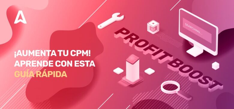 Cómo aumentar CPM: Guía completa para editores