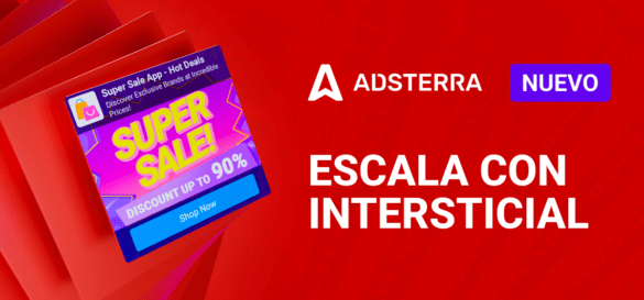 Anuncios Intersticiales de Adsterra: Supera a tu competencia atrapando todas las vistas y clics objetivo
