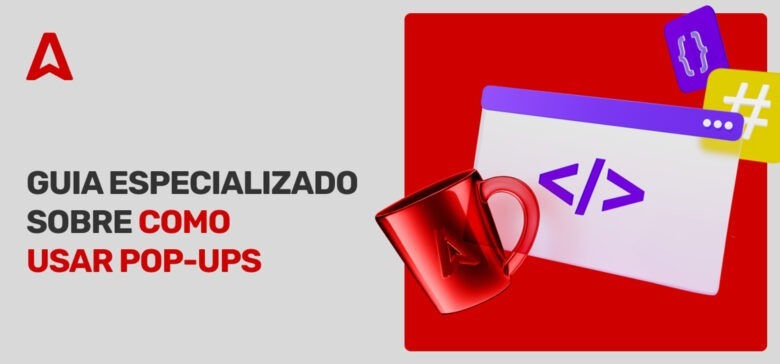 O que é Pop-up e como utilizar este tipo de anúncio