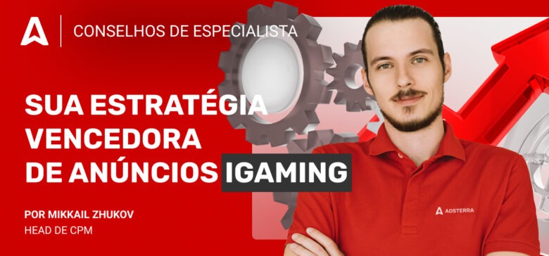 Anúncios iGaming: um manual de estratégias campeãs