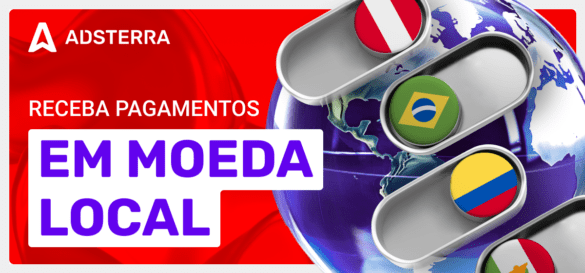 Pagamentos em Moeda Local para Editores da Adsterra: Receba do Seu Jeito!