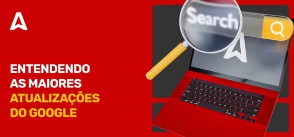 Atualizações do Google: Guia Completo para Entender as Mudanças