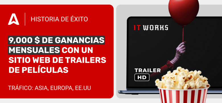 Cómo monetizar un sitio web de tráilers de películas: una historia de 9,000 $ en ingresos mensuales