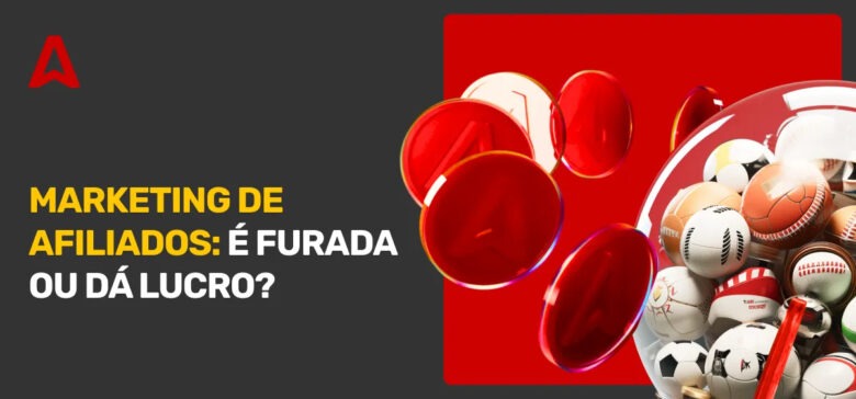 O Marketing de Afiliados É Furada ou uma Forma de Ganhar Dinheiro?