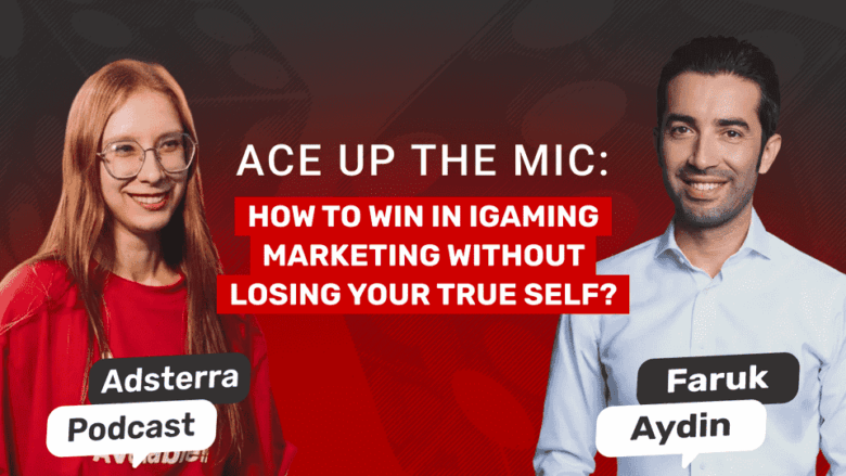 Candid Expert Talk: Faruk Aydin On iGaming Market | Adsterra Podcast