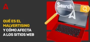 Qué es el Malvertising: guía completa sobre publicidad maliciosa y cómo protegerse