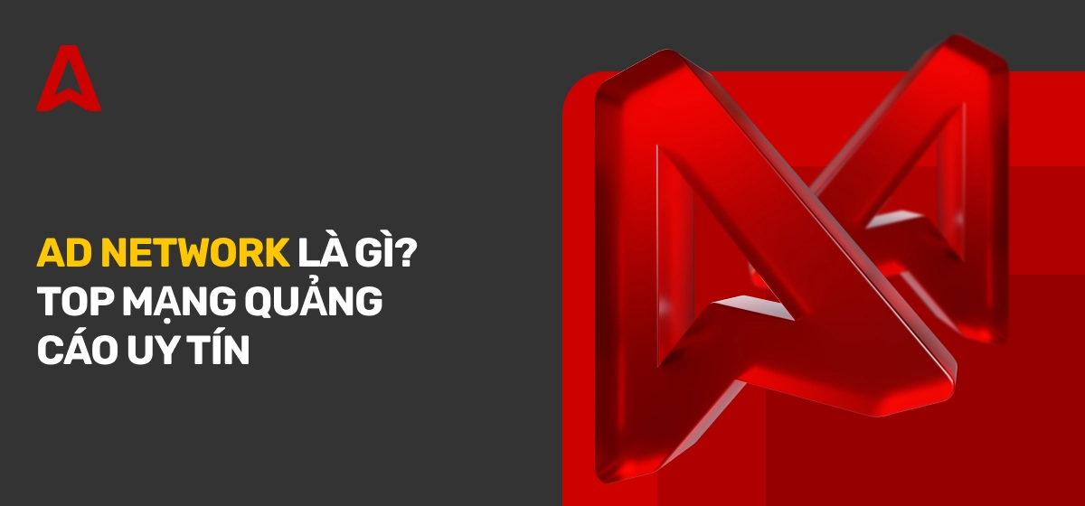 Ad Network Là Gì? Top Mạng Quảng Cáo Uy Tín
