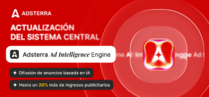 Ad Intelligence Engine de Adsterra impulsa hasta un 20% de crecimiento en los ingresos publicitarios.