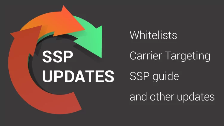 Whitelists, Carrier targeting, SSP guide and other SSP updates.