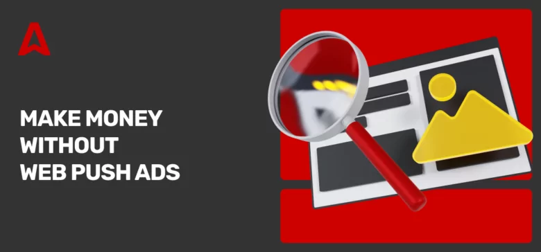 Web Notifications Alternative: Making Money Without Restrictions