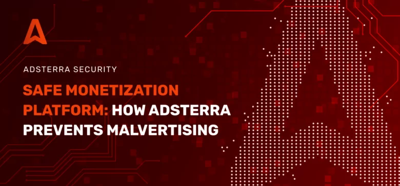 Adsterra Malvertising Prevention: How to Protect Yourself with Adsterra Anti-Malware Techniques