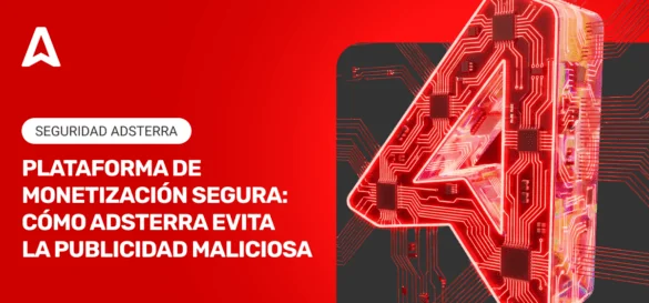 Prevención de malvertising con Adsterra: Cómo protegerte con las técnicas anti-malware de Adsterra