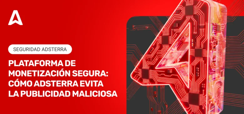 Prevención de malvertising con Adsterra: Cómo protegerte con las técnicas anti-malware de Adsterra