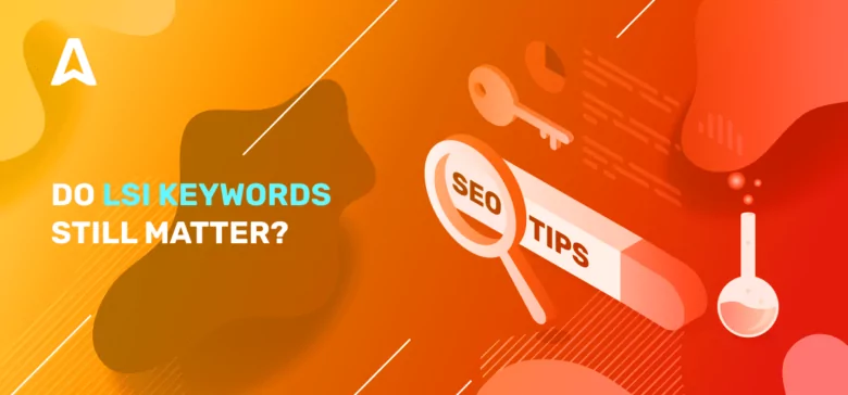 LSI Keywords: Meaning, Importance, and How to Find Them