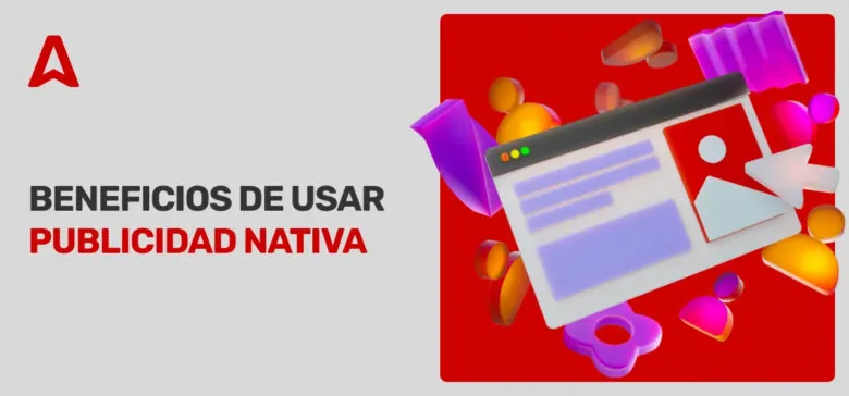 ¿Qué es la publicidad nativa? Características y ejemplos
