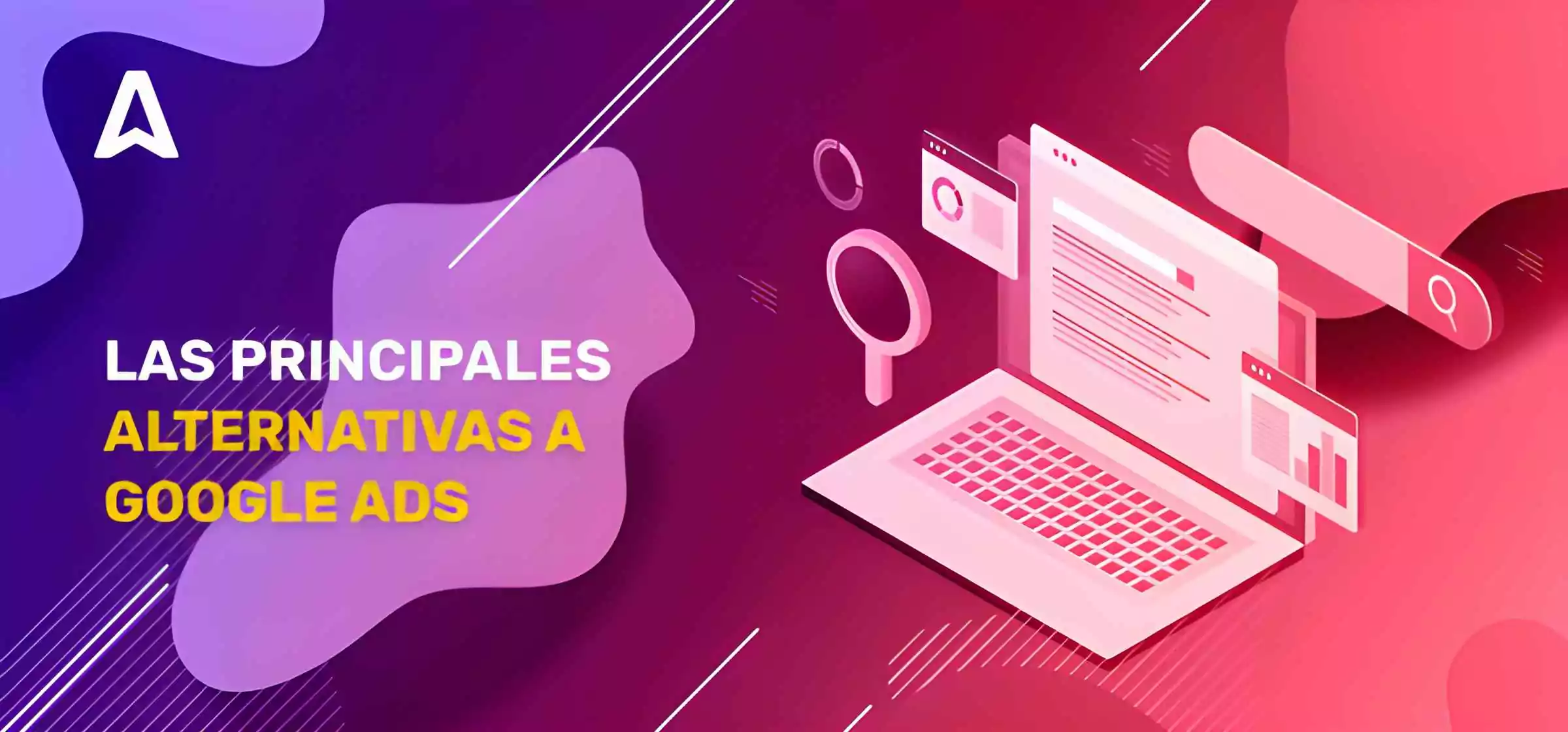 8 Alternativas a Google ads: diversifica tu publicidad