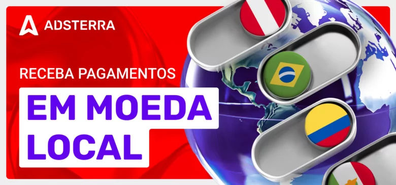 Pagamentos em Moeda Local para Editores da Adsterra: Receba do Seu Jeito!