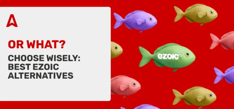 12 Best Ezoic Alternatives to Maximize Your Ad Revenue in 2026