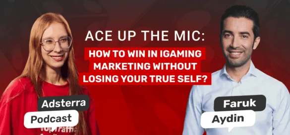 Candid Expert Talk: Faruk Aydin On iGaming Market | Adsterra Podcast