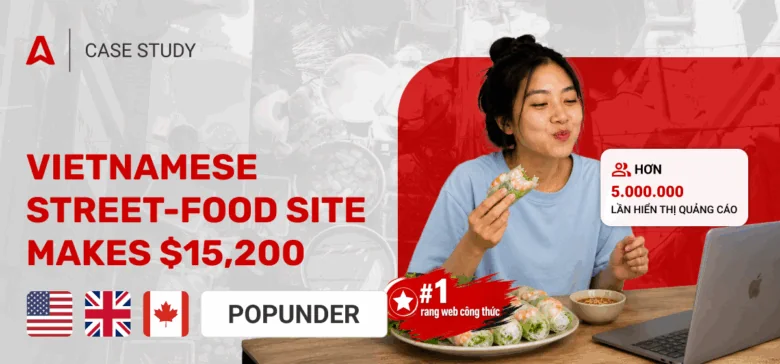 How a Vietnamese Recipe Blog Earns $15K Monthly With Popunders